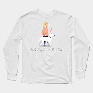 Girls Just Wanna Have Dogs Long Sleeve T-Shirt